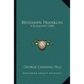 Benjamin Franklin: A Biography (1888)