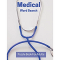 Medical Word Search Puzzle Book For Adults: Large Print Puzzle Book Gift With Solutions Entertaining Medical Gift - Paperback