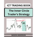 ICT Forex Trading: Beginners Guide To Master The Inner Circle Trader's Strategy - Paperback