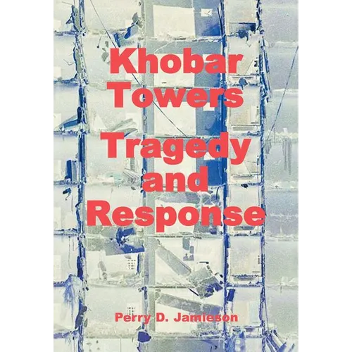 Khobar Towers: Tragedy and Response