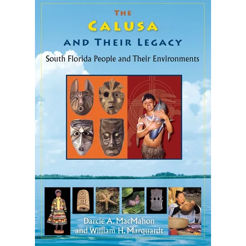 The Calusa and Their Legacy: South Florida People and Their Environments