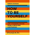 How to Be Yourself: Life-Changing Advice from a Reckless Contrarian - Paperback