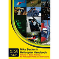 Mike Becker's Helicopter Handbook. Volume 1: Basic Training for Helicopter Pilots and Instructors - Paperback
