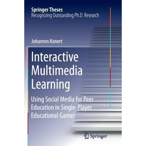 Interactive Multimedia Learning: Using Social Media for Peer Education in Single-Player Educational Games - Paperback