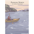 Paddling North: A Solo Adventure Along the Inside Passage - Paperback