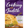 Cooking with Judiith...Comfort Foods Create WOW Eating - Paperback