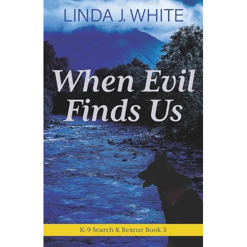 When Evil Finds Us: K-9 Search and Rescue Book 3 - Paperback