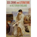 Sex, Crime and Literature in Victorian England