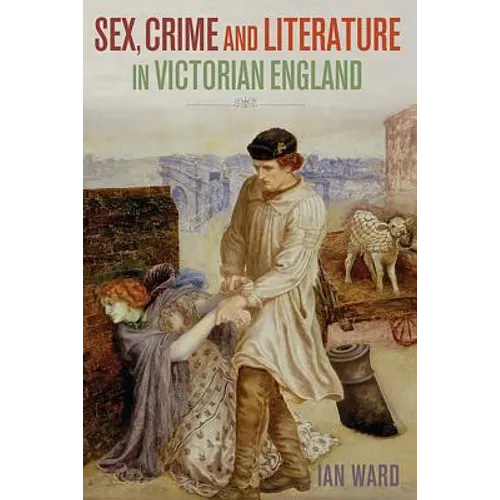 Sex, Crime and Literature in Victorian England