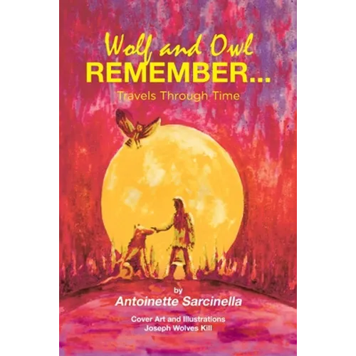 Wolf and Owl Remember...: Travels Through Time - Paperback