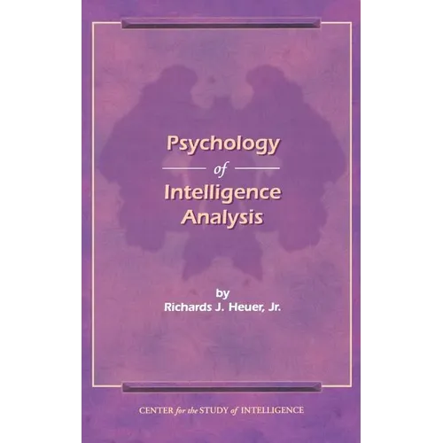 The Psychology of Intelligence Analysis - Hardcover
