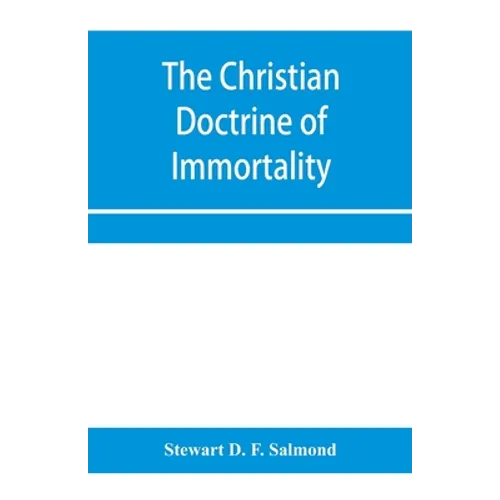 The Christian doctrine of immortality - Paperback