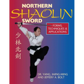 Northern Shaolin Sword: Form, Techniques & Applications - Paperback