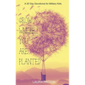 Grow Where You Are Planted: A 30 Day Devotional for Military Kids - Paperback
