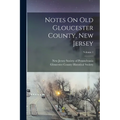 Notes On Old Gloucester County, New Jersey; Volume 1