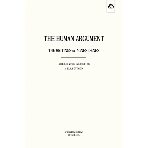 The Human Argument: The Writings of Agnes Denes - Paperback