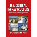 U.S. Critical Infrastructure: Its Importance and Vulnerabilities to Cyber and Unmanned Systems - Paperback
