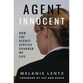 Agent Innocent: How the Secret Service Changed My Life