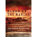 Blood on the Marias: The Baker Massacre