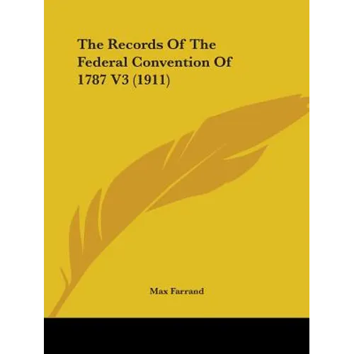 The Records Of The Federal Convention Of 1787 V3 (1911)