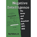 Negative Intelligence: The Army and the American Left, 1917-1941