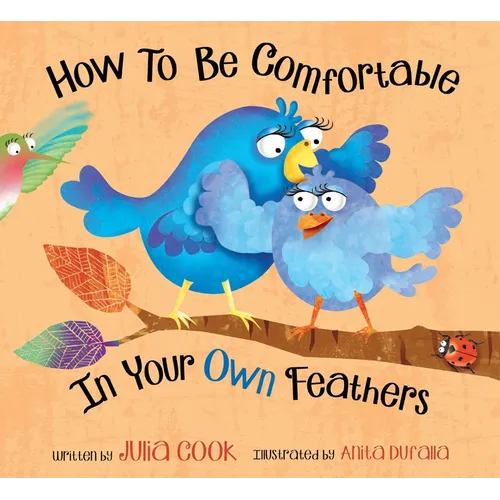 How to Be Comfortable in Your Own Feathers - Paperback