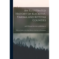 An Illustrated History of Klickitat, Yakima and Kittitas Counties; With an Outline of the Early History of the State of Washington