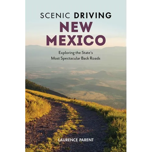Scenic Driving New Mexico: Exploring the State's Most Spectacular Back Roads - Paperback