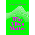 Why Vibes Matter: Understand Your Energy and Learn How to Use It Wisely - Paperback