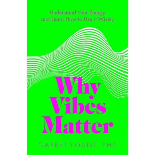 Why Vibes Matter: Understand Your Energy and Learn How to Use It Wisely - Paperback