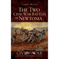 The Two Civil War Battles of Newtonia: Fierce and Furious