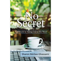 No Secret: Adventures in Taking God at His Word - Paperback
