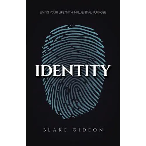 Identity: Living Your Life with Influential Purpose - Paperback