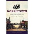 Remembering Norristown: Stories from the Banks of the Schuylkill River