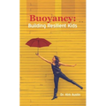 Buoyancy: Building Resilient Kids - Paperback