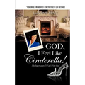 God, I Feel Like Cinderella! - Paperback