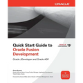 Quick Start Guide to Oracle Fusion Development: Oracle JDeveloper and Oracle ADF - Paperback