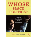 Whose Black Politics?: Cases in Post-Racial Black Leadership - Paperback