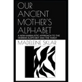 Our Ancient Mother's Alphabet: A New Kabbalistic Approach to the Hebrew Aleph-Bet and the Tarot - Paperback