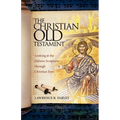 The Christian Old Testament: Looking at the Hebrew Scriptures through Christian Eyes - Paperback