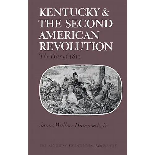 Kentucky and the Second American Revolution: The War of 1812