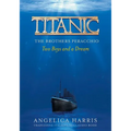 Titanic the Brothers Peracchio: Two Boys and a Dream - Paperback