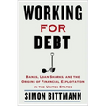 Working for Debt: Banks, Loan Sharks, and the Origins of Financial Exploitation in the United States