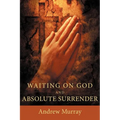 Waiting on God and Absolute Surrender - Paperback