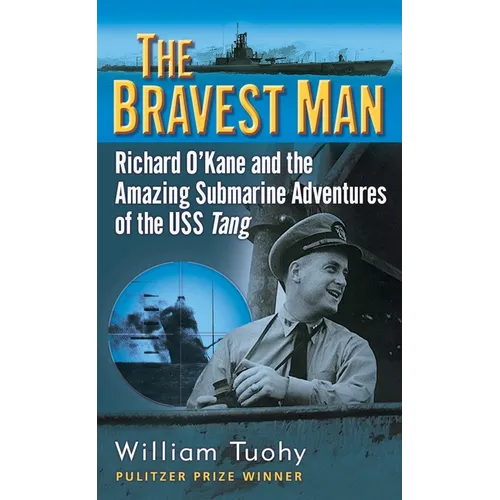 The Bravest Man: Richard O'Kane and the Amazing Submarine Adventures of the USS Tang - Mass Market Paperbound