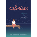 Calmism: 8 Habits for Complete Rest - Paperback