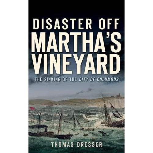 Disaster Off Martha's Vineyard: The Sinking of the City of Columbus