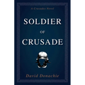 Soldier of Crusade: A Crusades Novel
