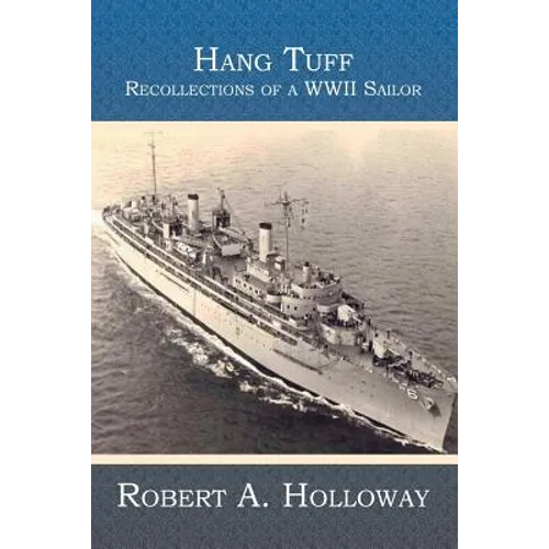 Hang Tuff: Recollections of a WWII Sailor - Paperback
