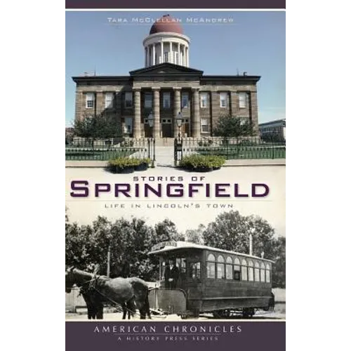 Stories of Springfield: Life in Lincoln's Town